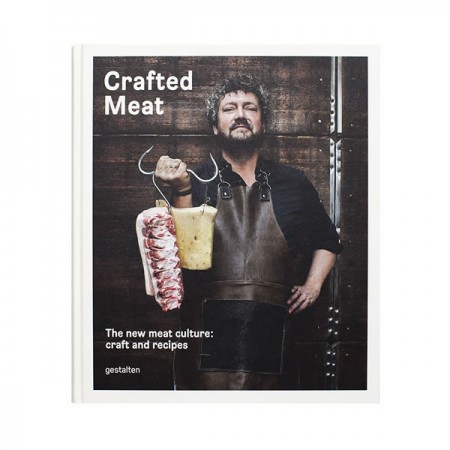 Crafted Meat. The New Meat Culture: Craft And Recipes